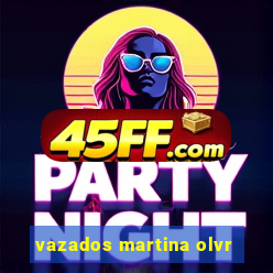 vazados martina olvr